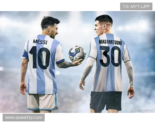 阿根廷足球新星崛起 打破传统实力格局引领未来挑战